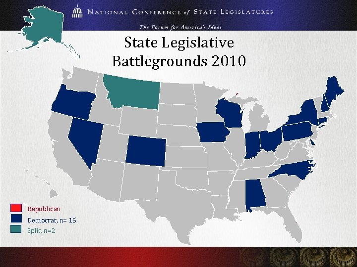 State Legislative Battlegrounds 2010 Republican Democrat, n= 15 Split, n=2 