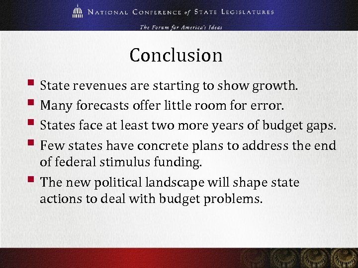 Conclusion § State revenues are starting to show growth. § Many forecasts offer little