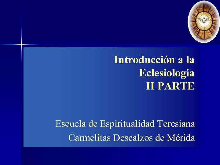 Introducción a la Eclesiología II PARTE Escuela de Espiritualidad Teresiana Carmelitas Descalzos de Mérida