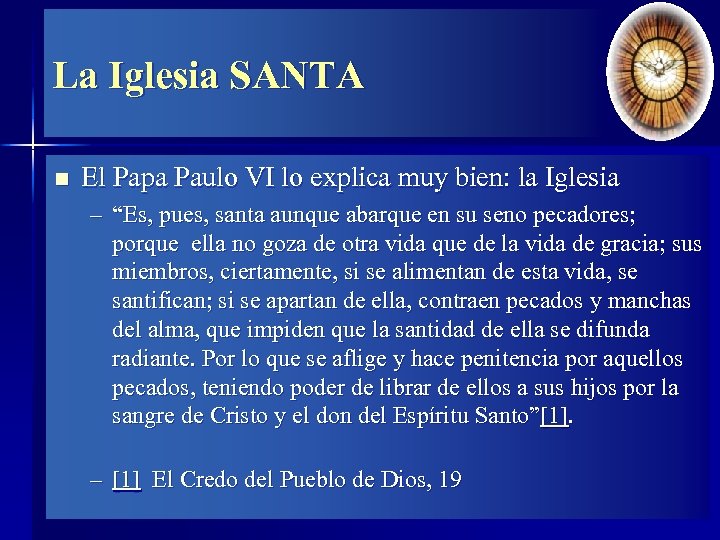 La Iglesia SANTA n El Papa Paulo VI lo explica muy bien: la Iglesia