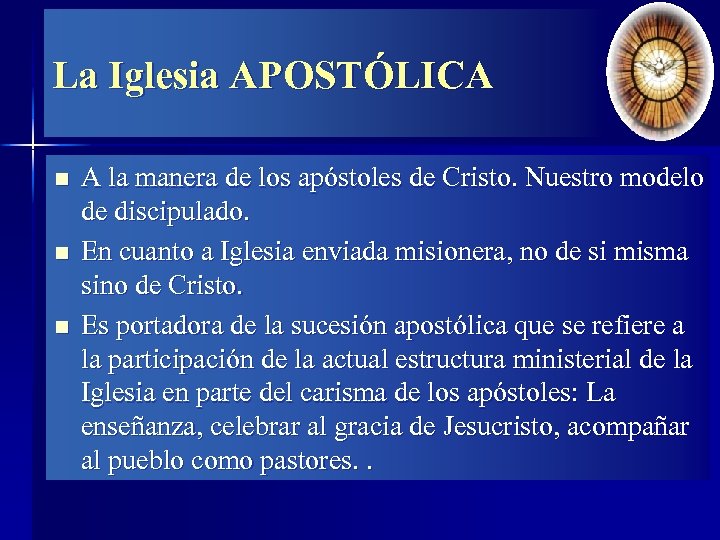 La Iglesia APOSTÓLICA n n n A la manera de los apóstoles de Cristo.