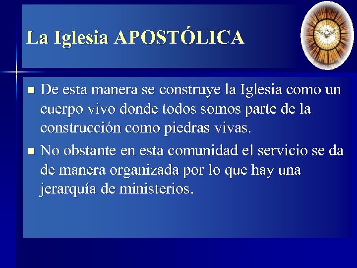 La Iglesia APOSTÓLICA De esta manera se construye la Iglesia como un cuerpo vivo