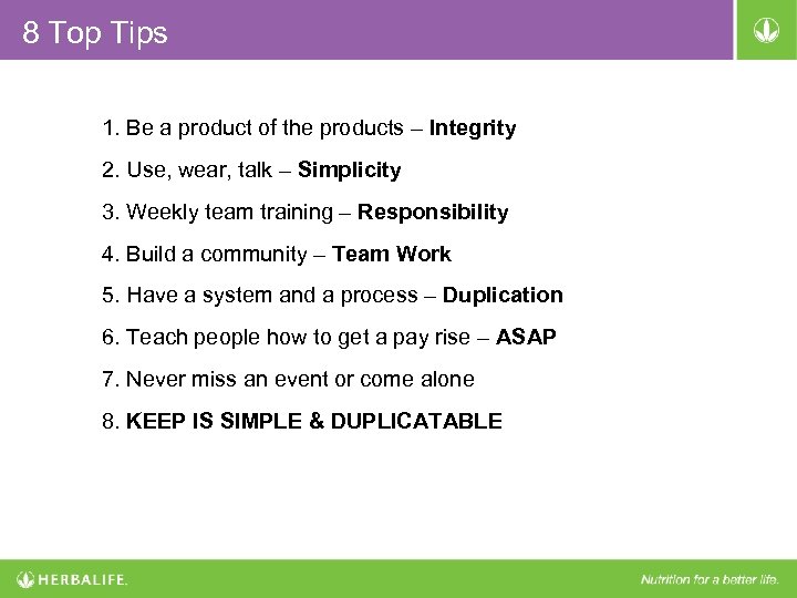 8 Top Tips 1. Be a product of the products – Integrity 2. Use,