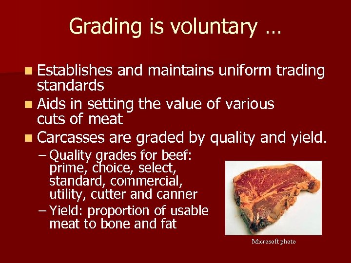 Grading is voluntary … n Establishes and maintains uniform trading standards n Aids in