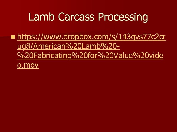 Lamb Carcass Processing n https: //www. dropbox. com/s/143 gvs 77 c 2 cr ug