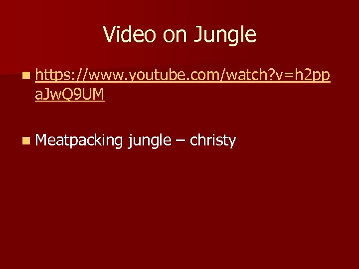 Video on Jungle n https: //www. youtube. com/watch? v=h 2 pp a. Jw. Q