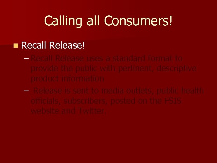 Calling all Consumers! n Recall Release! – Recall Release uses a standard format to