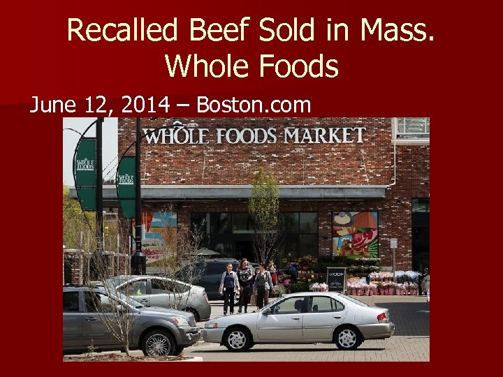 Recalled Beef Sold in Mass. Whole Foods June 12, 2014 – Boston. com 