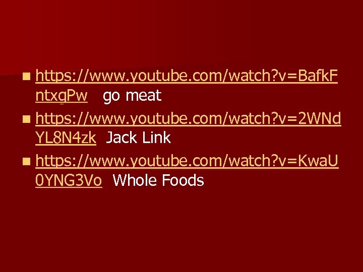 n https: //www. youtube. com/watch? v=Bafk. F ntxg. Pw go meat n https: //www.
