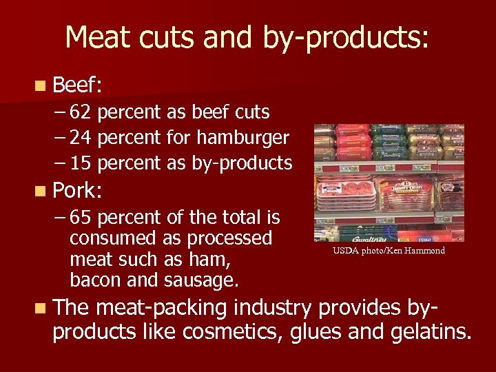 Meat cuts and by-products: n Beef: – 62 percent as beef cuts – 24