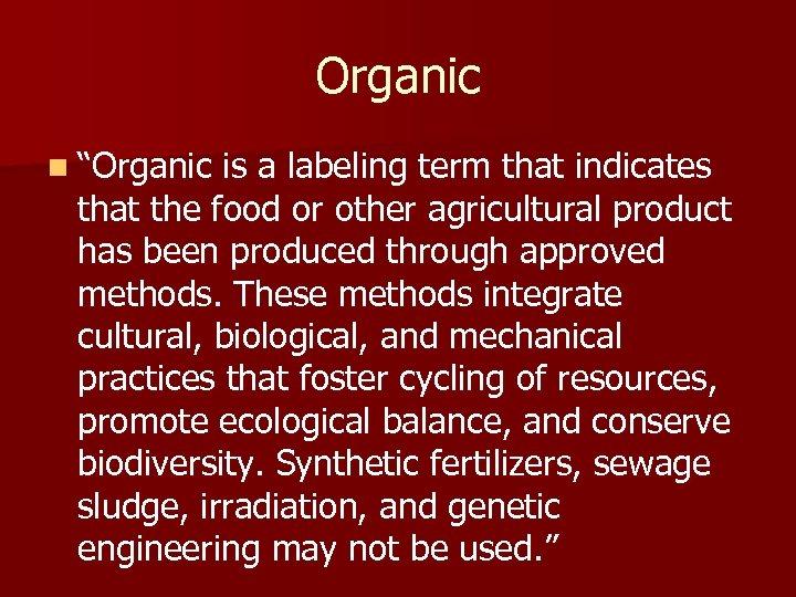 Organic n “Organic is a labeling term that indicates that the food or other