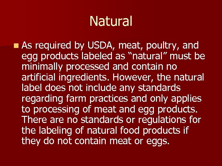 Natural n As required by USDA, meat, poultry, and egg products labeled as “natural”