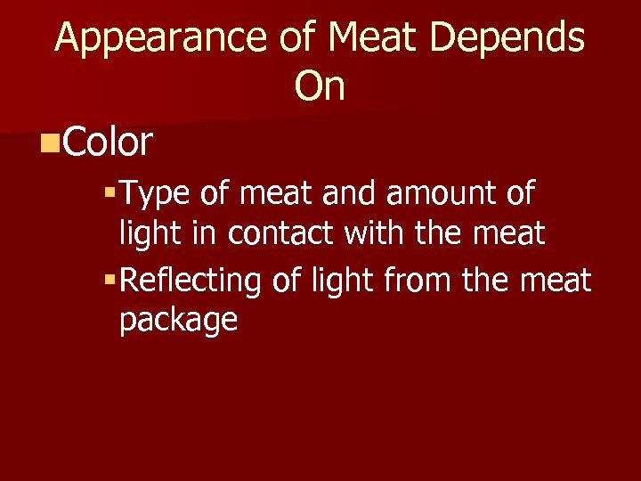 Appearance of Meat Depends On n. Color §Type of meat and amount of light