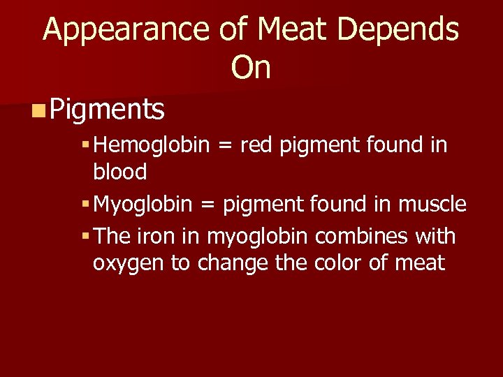 Appearance of Meat Depends On n Pigments § Hemoglobin = red pigment found in