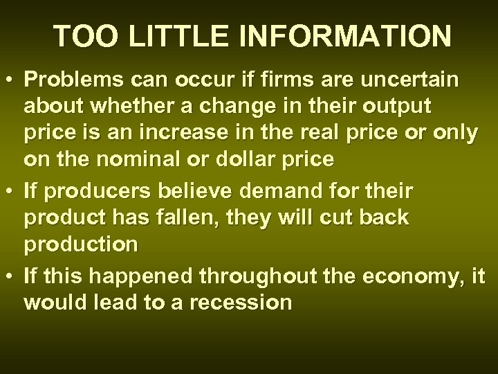 TOO LITTLE INFORMATION • Problems can occur if firms are uncertain about whether a