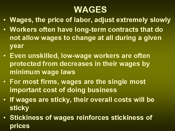 WAGES • Wages, the price of labor, adjust extremely slowly • Workers often have