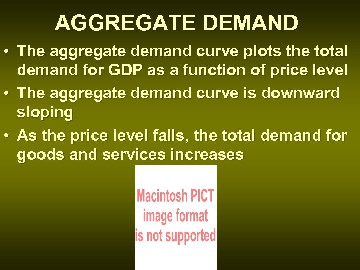 AGGREGATE DEMAND • The aggregate demand curve plots the total demand for GDP as