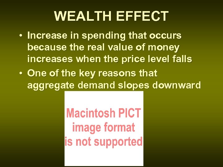 WEALTH EFFECT • Increase in spending that occurs because the real value of money