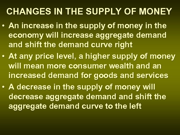 CHANGES IN THE SUPPLY OF MONEY • An increase in the supply of money