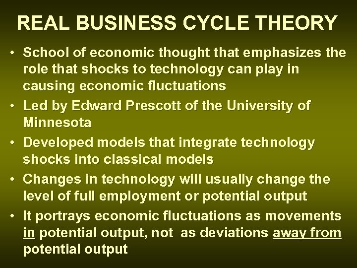 REAL BUSINESS CYCLE THEORY • School of economic thought that emphasizes the role that