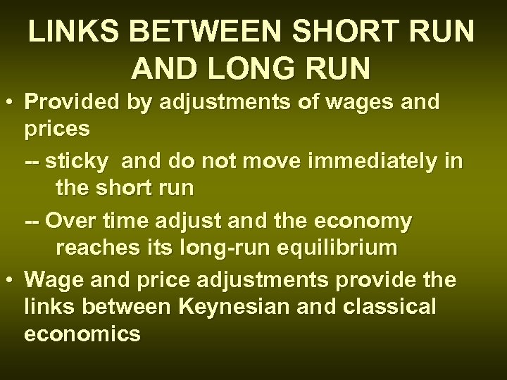 LINKS BETWEEN SHORT RUN AND LONG RUN • Provided by adjustments of wages and