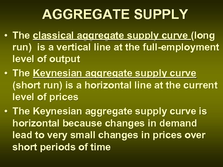 AGGREGATE SUPPLY • The classical aggregate supply curve (long run) is a vertical line