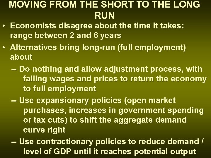 MOVING FROM THE SHORT TO THE LONG RUN • Economists disagree about the time