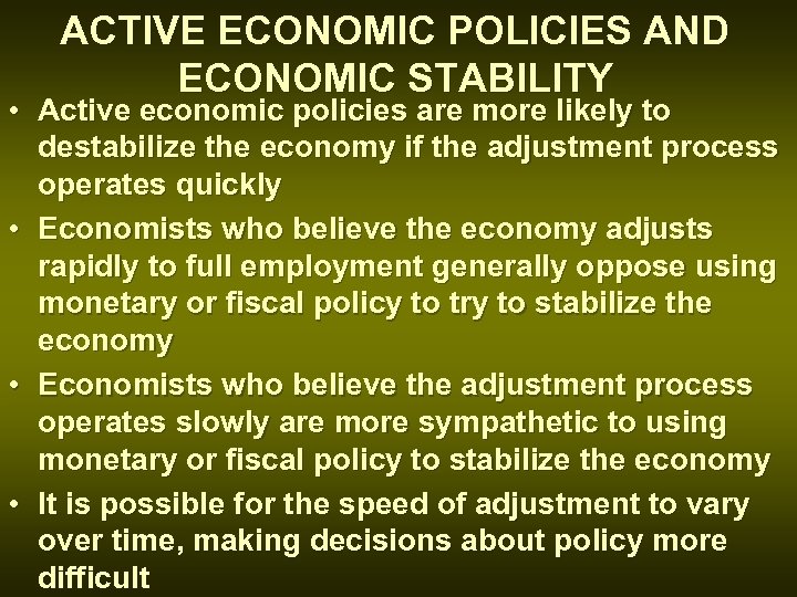 ACTIVE ECONOMIC POLICIES AND ECONOMIC STABILITY • Active economic policies are more likely to