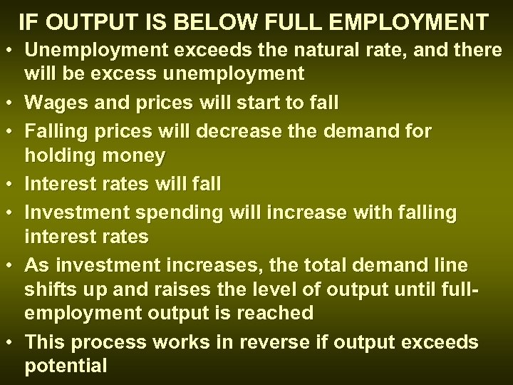 IF OUTPUT IS BELOW FULL EMPLOYMENT • Unemployment exceeds the natural rate, and there