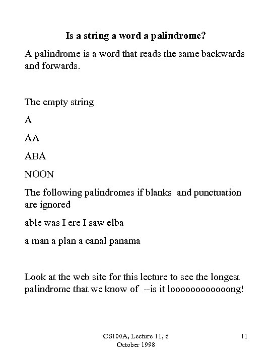 Is a string a word a palindrome? A palindrome is a word that reads