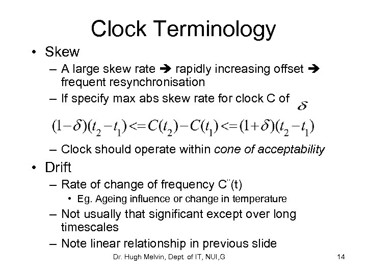 Clock Terminology • Skew – A large skew rate rapidly increasing offset frequent resynchronisation