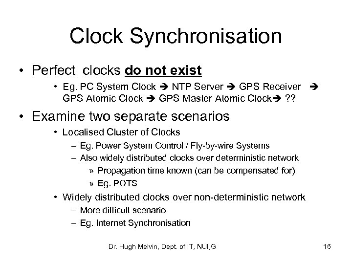 Clock Synchronisation • Perfect clocks do not exist • Eg. PC System Clock NTP