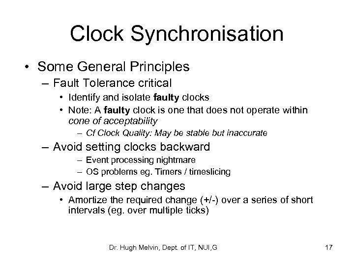 Clock Synchronisation • Some General Principles – Fault Tolerance critical • Identify and isolate