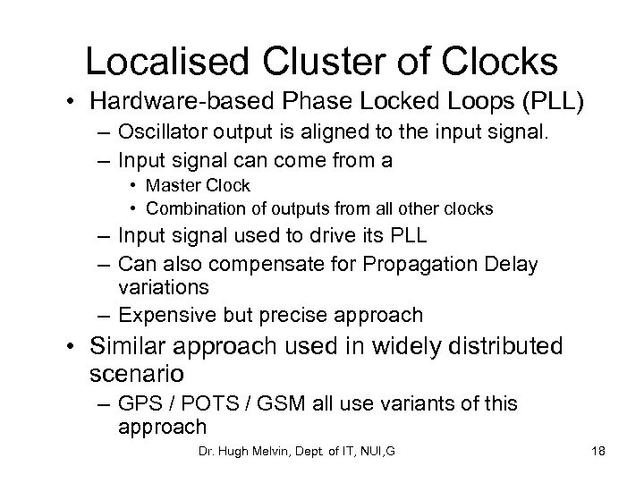 Localised Cluster of Clocks • Hardware-based Phase Locked Loops (PLL) – Oscillator output is