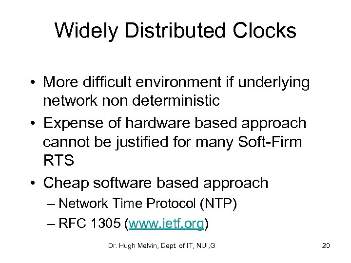 Widely Distributed Clocks • More difficult environment if underlying network non deterministic • Expense