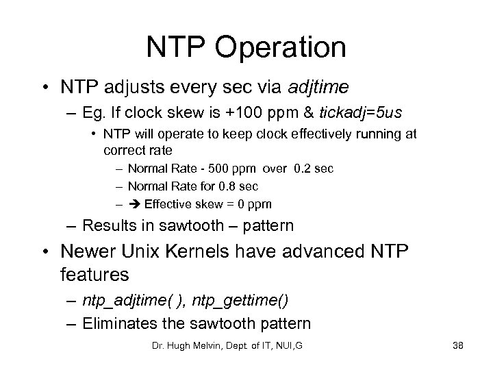 NTP Operation • NTP adjusts every sec via adjtime – Eg. If clock skew