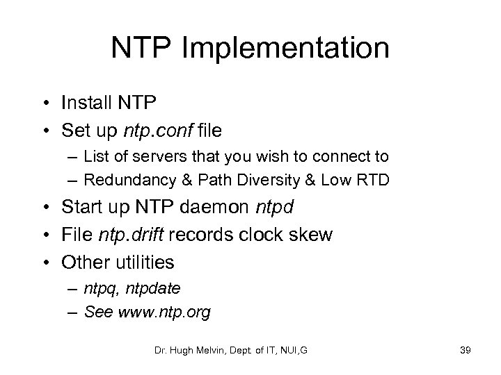 NTP Implementation • Install NTP • Set up ntp. conf file – List of