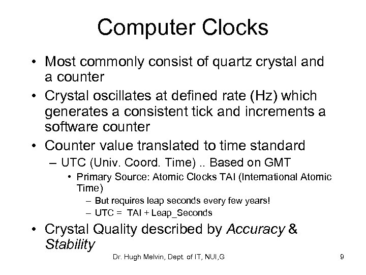 Computer Clocks • Most commonly consist of quartz crystal and a counter • Crystal