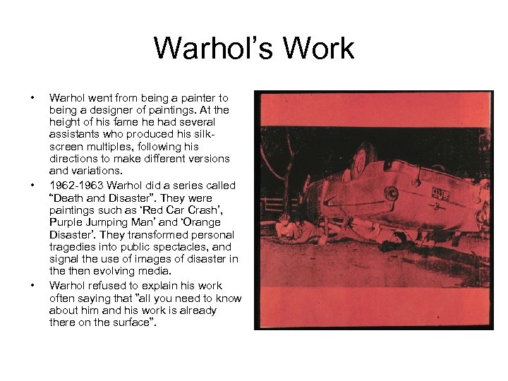 Warhol’s Work • • • Warhol went from being a painter to being a