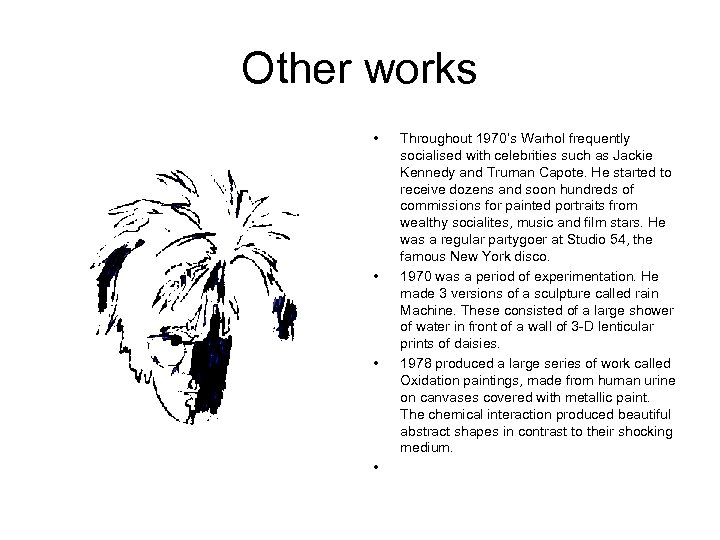 Other works • • Throughout 1970’s Warhol frequently socialised with celebrities such as Jackie