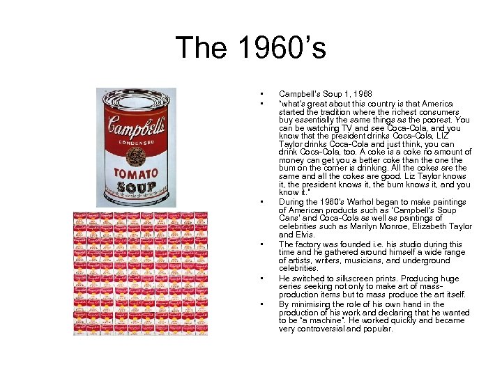 The 1960’s • • • Campbell’s Soup 1, 1968 “what’s great about this country