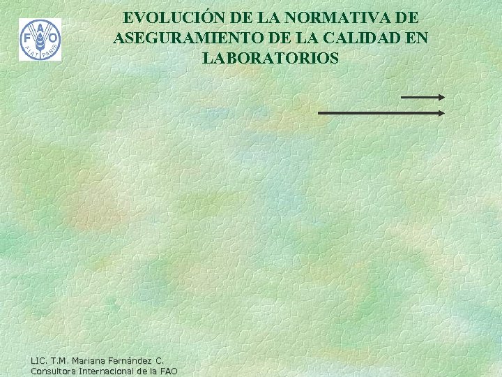 EVOLUCIÓN DE LA NORMATIVA DE ASEGURAMIENTO DE LA CALIDAD EN LABORATORIOS LIC. T. M.