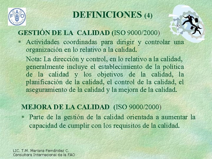 DEFINICIONES (4) GESTIÓN DE LA CALIDAD (ISO 9000/2000) § Actividades coordinadas para dirigir y