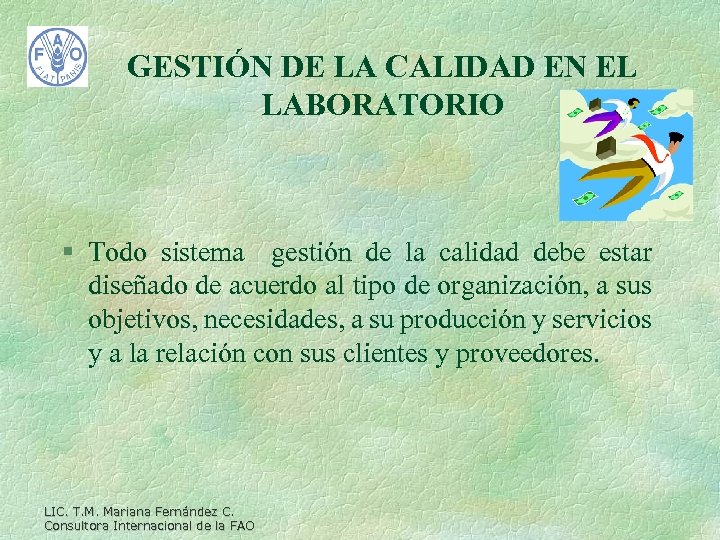 GESTIÓN DE LA CALIDAD EN EL LABORATORIO § Todo sistema gestión de la calidad