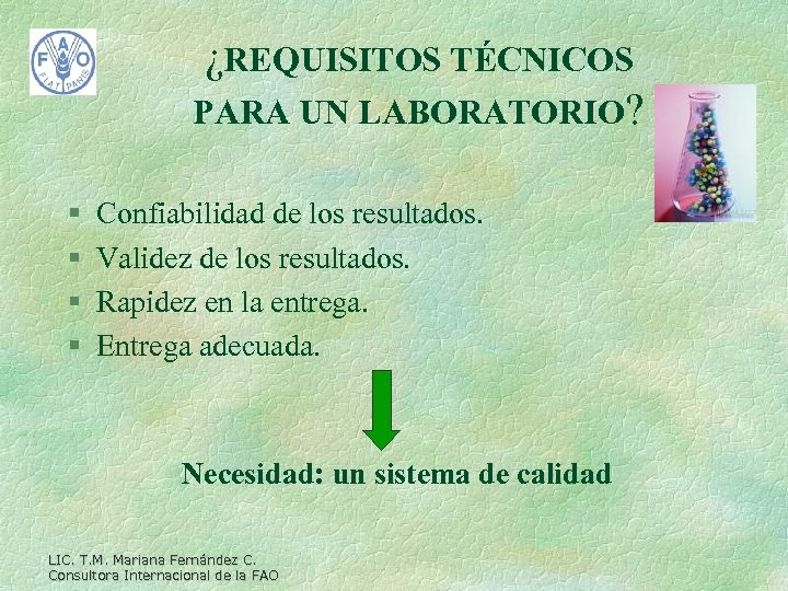 ¿REQUISITOS TÉCNICOS PARA UN LABORATORIO? § § Confiabilidad de los resultados. Validez de los