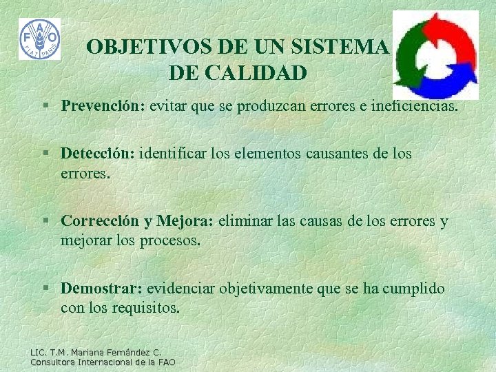 OBJETIVOS DE UN SISTEMA DE CALIDAD § Prevención: evitar que se produzcan errores e