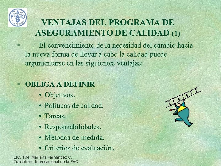 VENTAJAS DEL PROGRAMA DE ASEGURAMIENTO DE CALIDAD (1) § El convencimiento de la necesidad