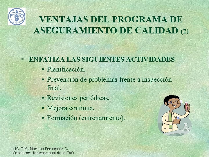 VENTAJAS DEL PROGRAMA DE ASEGURAMIENTO DE CALIDAD (2) § ENFATIZA LAS SIGUIENTES ACTIVIDADES •