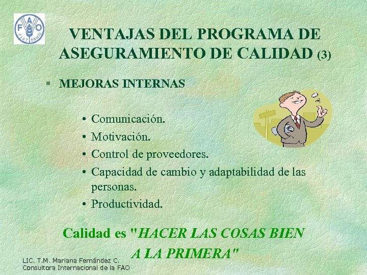 VENTAJAS DEL PROGRAMA DE ASEGURAMIENTO DE CALIDAD (3) § MEJORAS INTERNAS • • Comunicación.