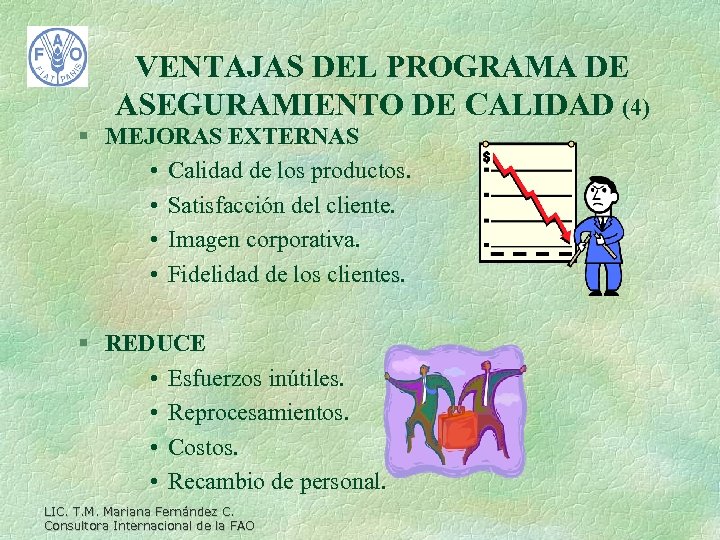 VENTAJAS DEL PROGRAMA DE ASEGURAMIENTO DE CALIDAD (4) § MEJORAS EXTERNAS • Calidad de